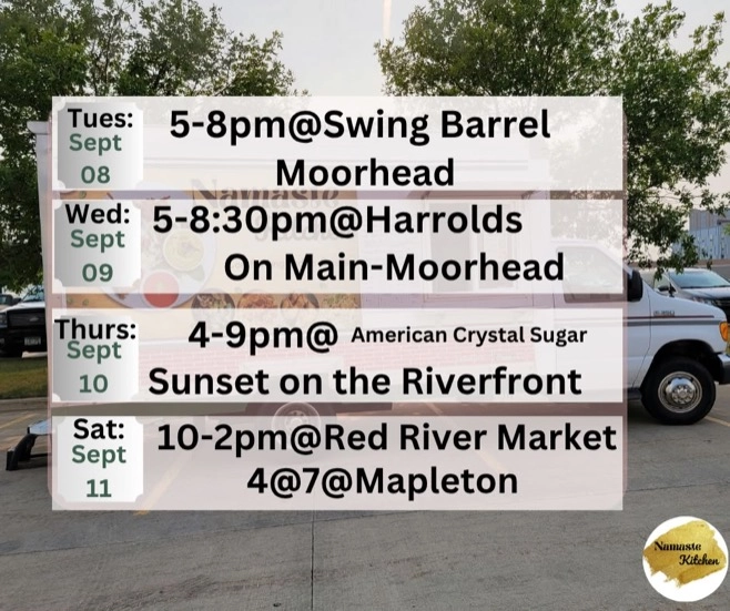 Weekly Schedule: 09-07-2026 through 09-13-2026 Monday - Closed Tuesday - 5 to 8pm at Swing Barrel Moorhead Wednesday - 5 to 8:30 at Harold’s Moorhead Thursday - 4 to 9pm at American Crystal Sugar, Sunset on the Riverfront Friday - Closed Saturday - 10am to 2pm at Red River Market and then 4 to 7pm at Mapleton Sunday - Closed